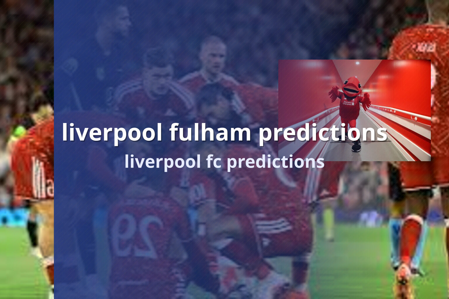liverpool fulham predictions liverpool fc predictions