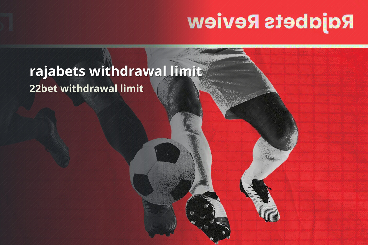 rajabets withdrawal limit 22bet withdrawal limit