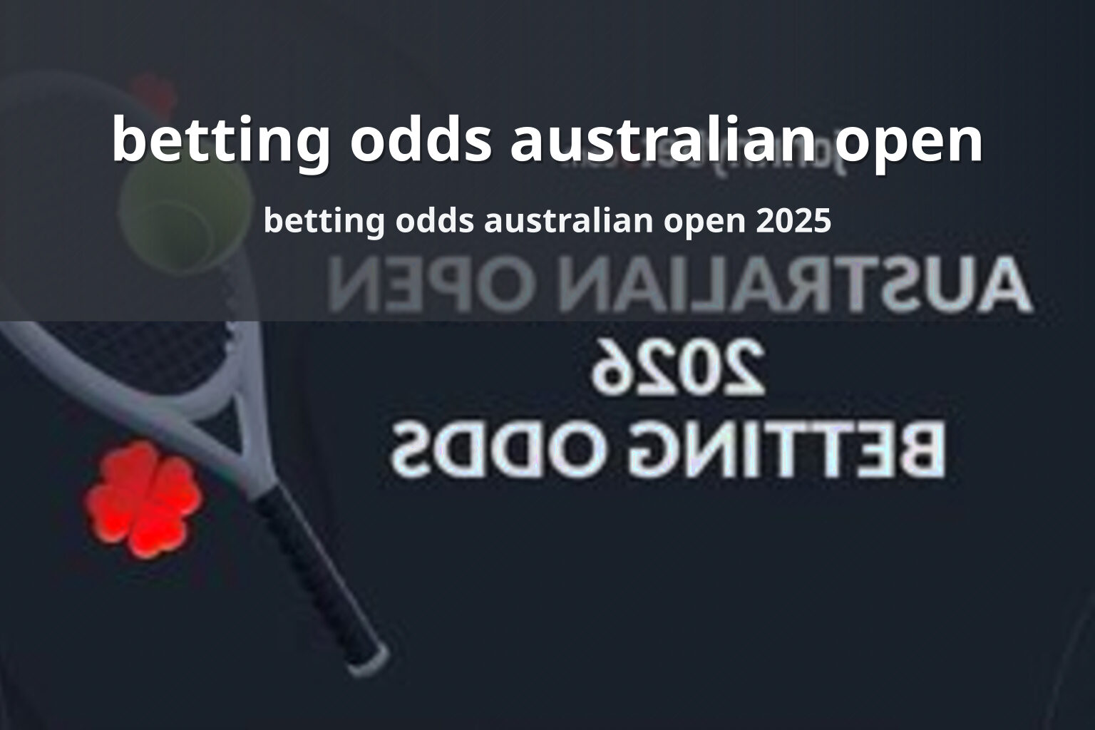 betting odds australian open betting odds australian open 2025