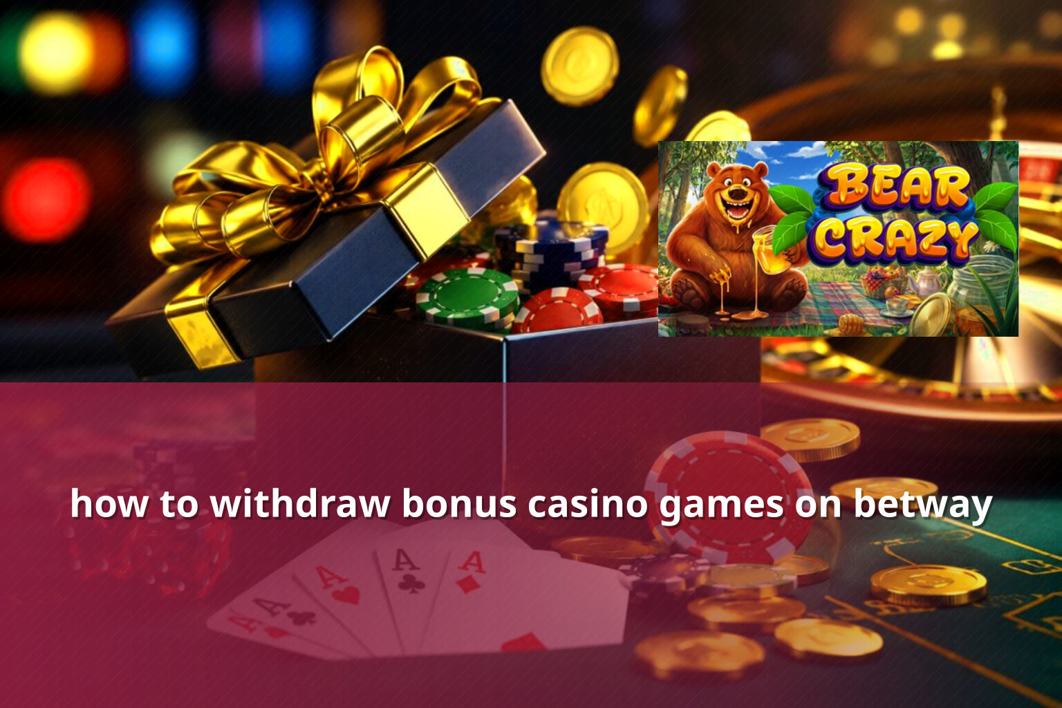 how to withdraw bonus casino games on betway - casino