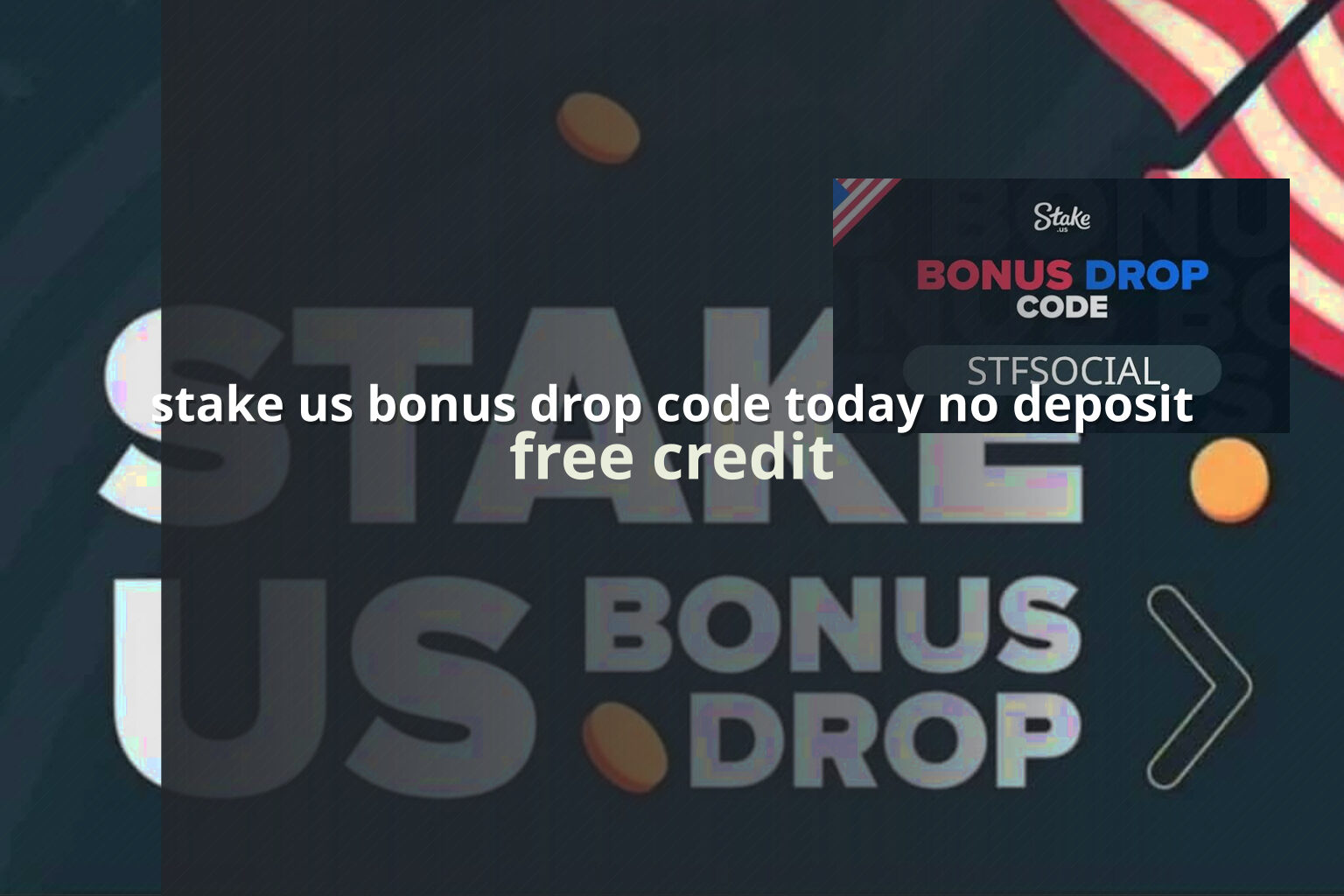 stake us bonus drop code today no deposit free credit