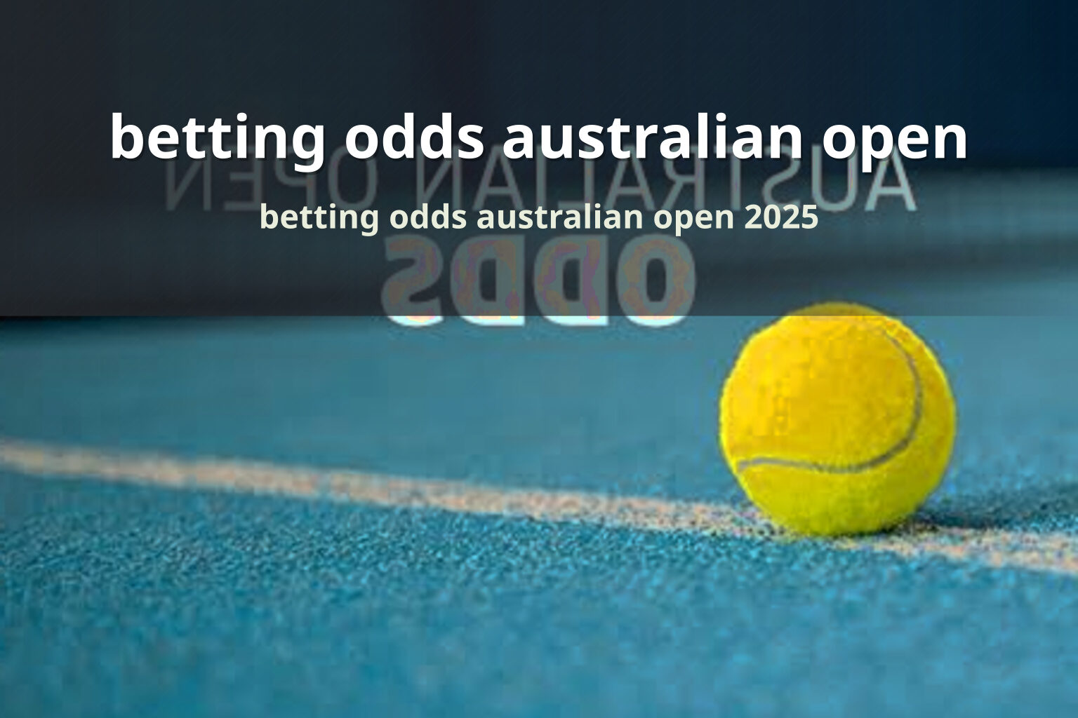 betting odds australian open betting odds australian open 2025
