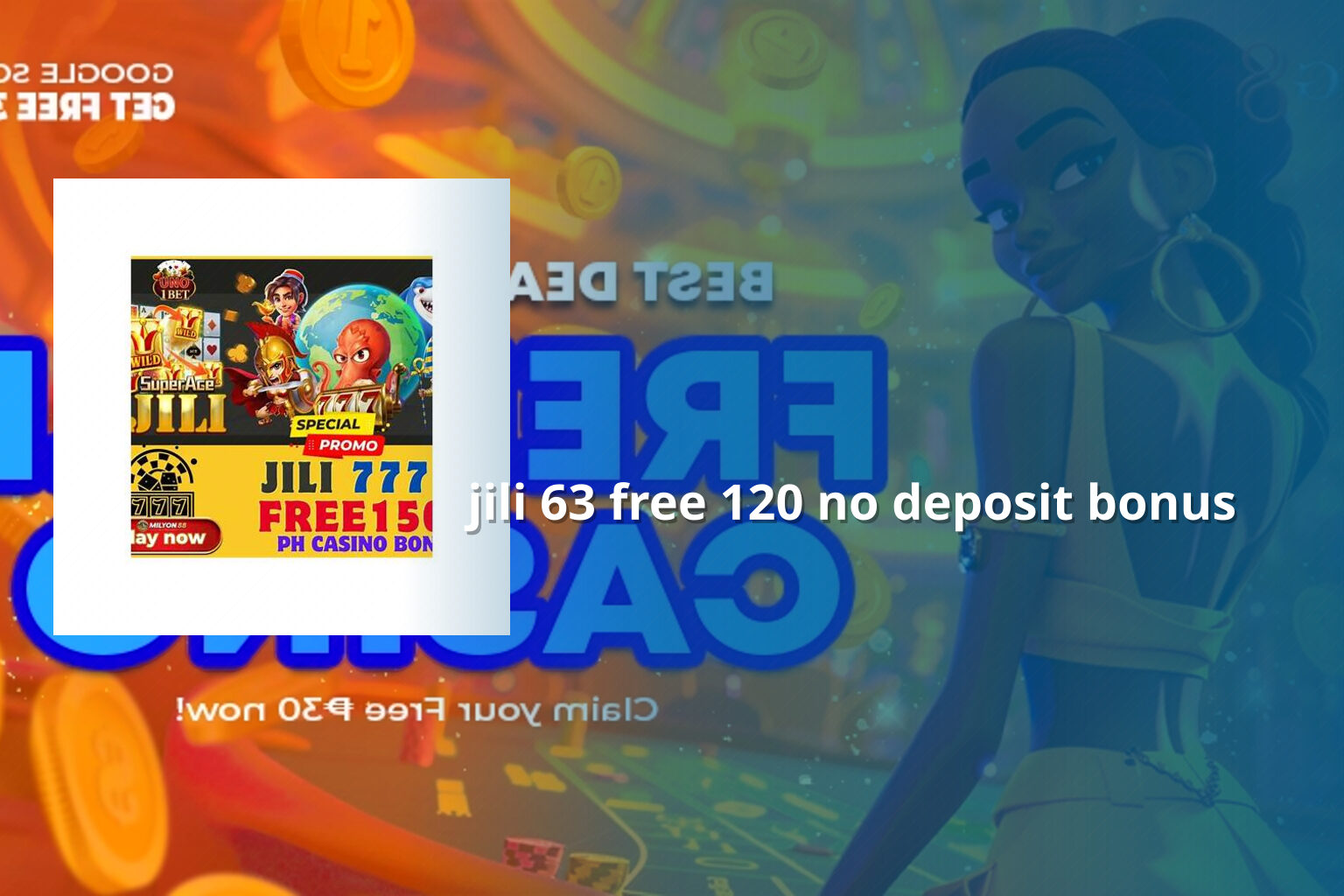 jili 63 free 120 no deposit bonus - slots