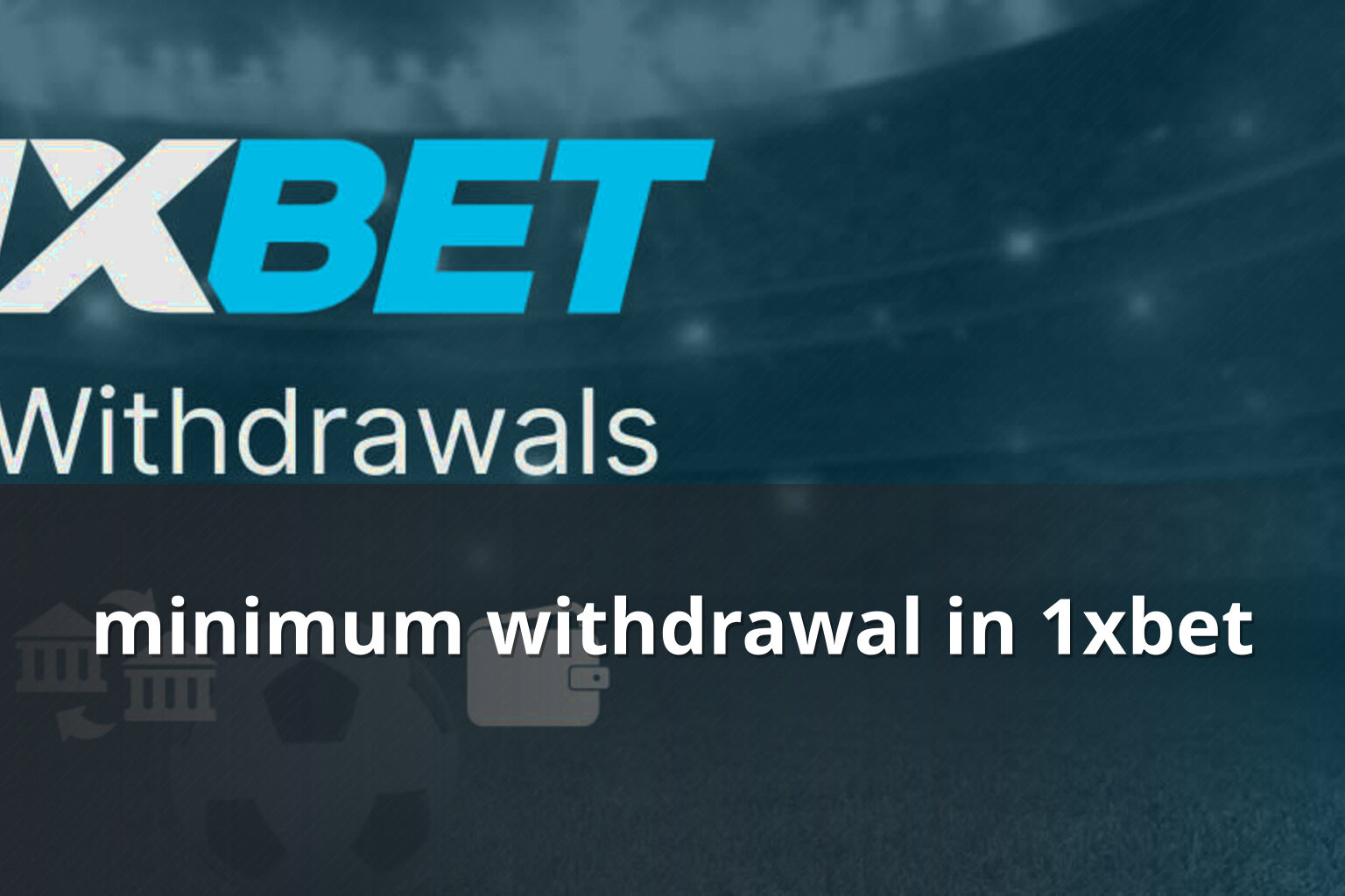 minimum withdrawal in 1xbet - gaming_brand