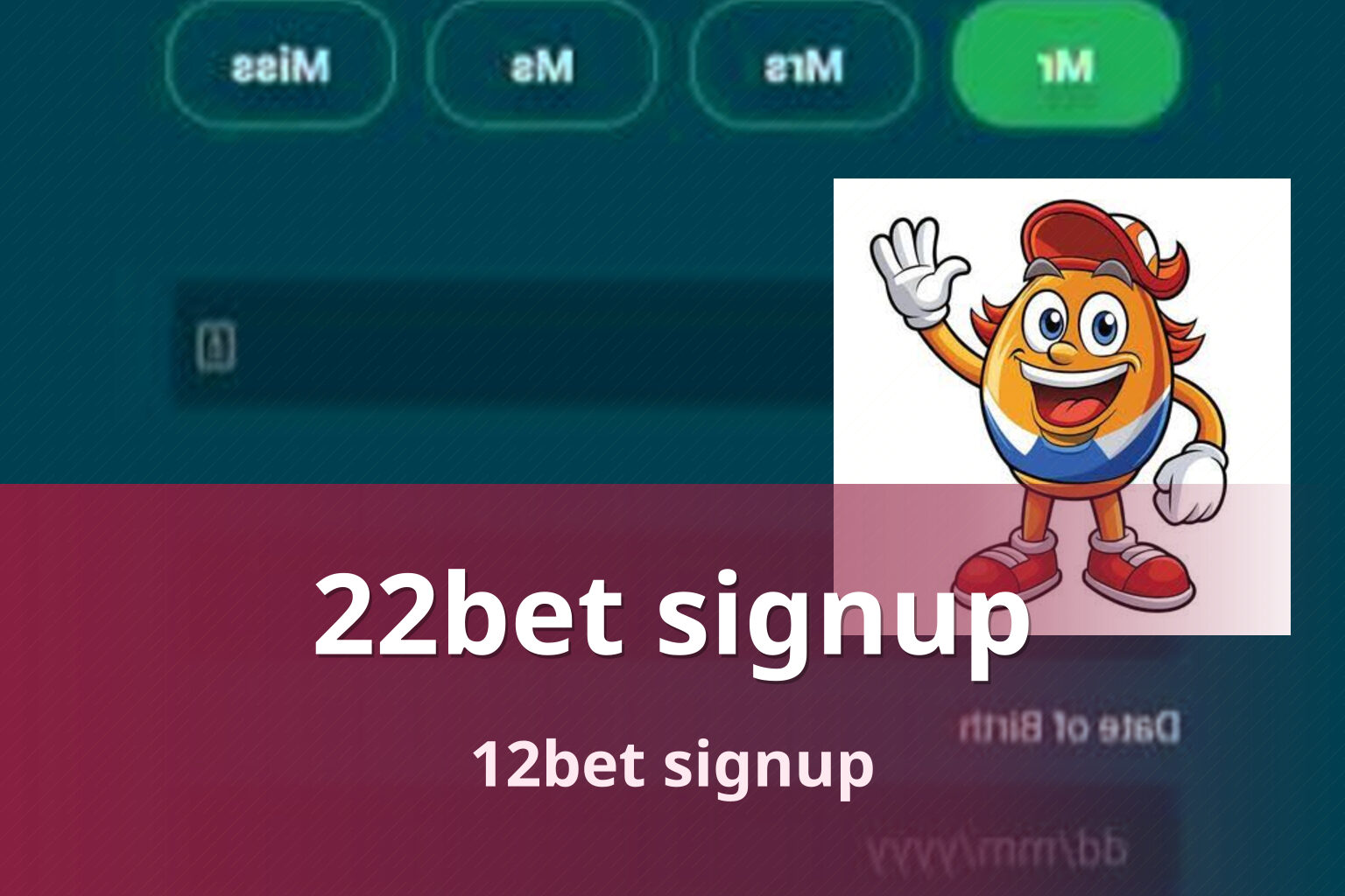 22bet signup 12bet signup
