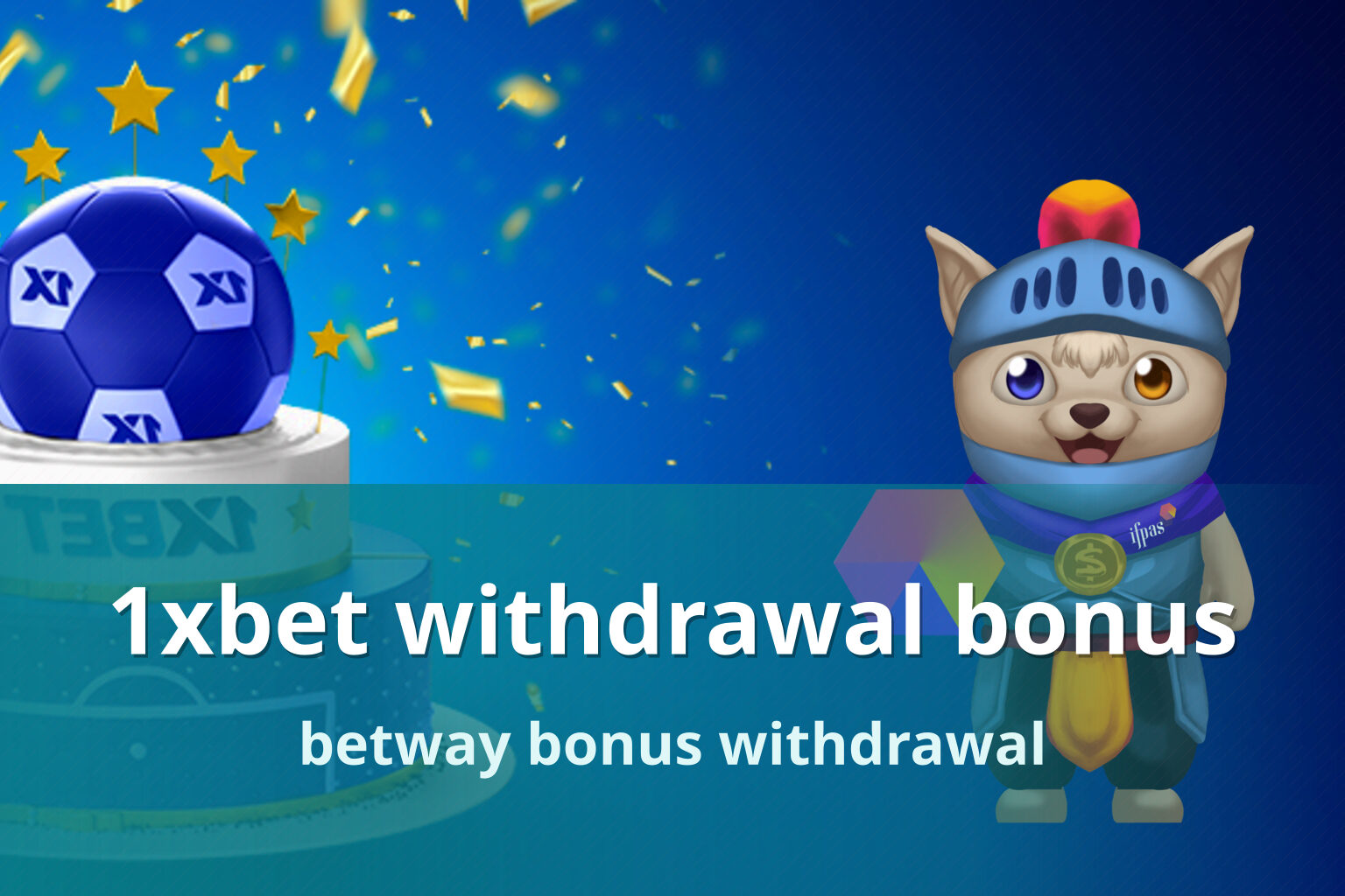 1xbet withdrawal bonus betway bonus withdrawal