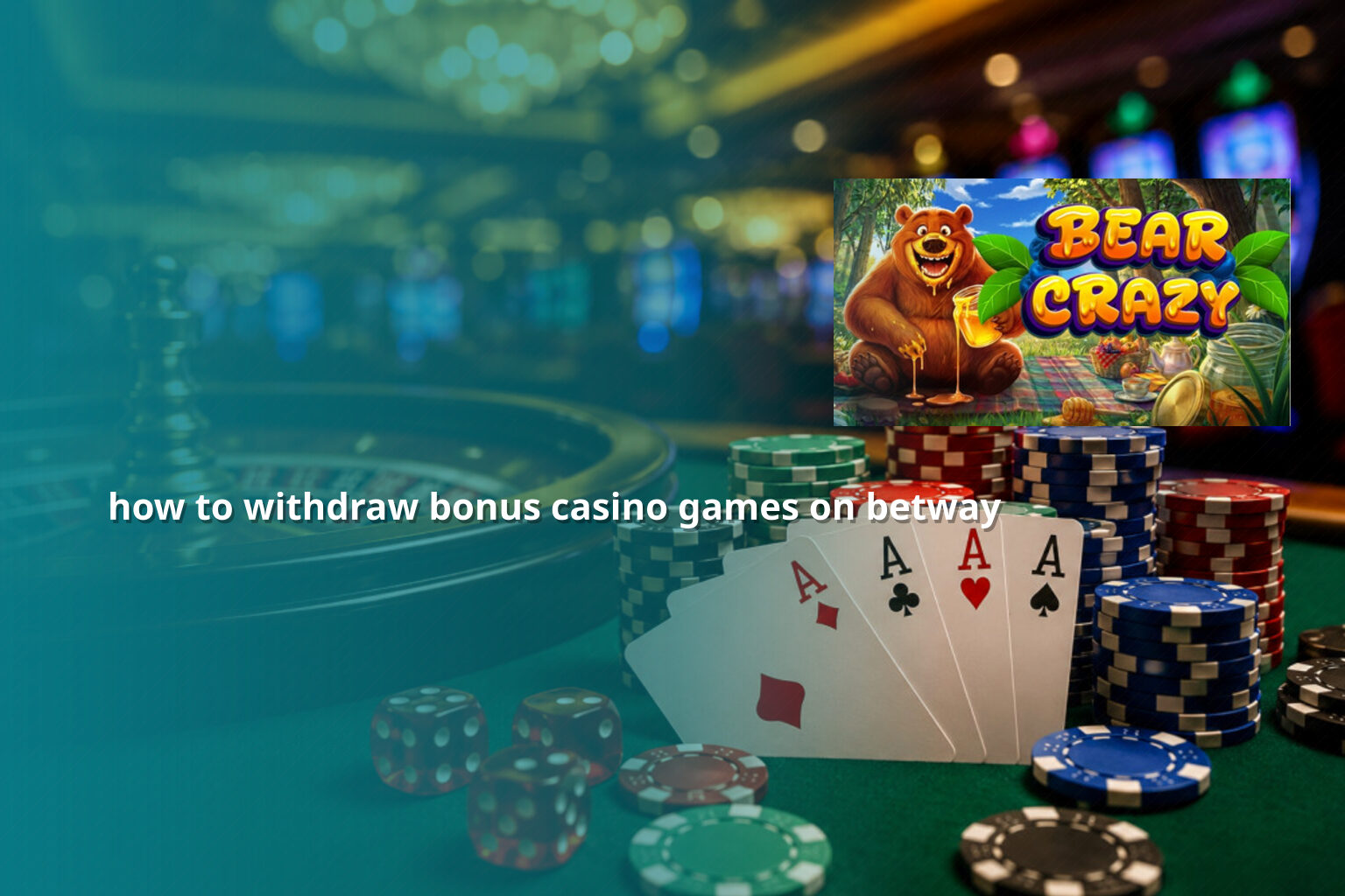 how to withdraw bonus casino games on betway - casino