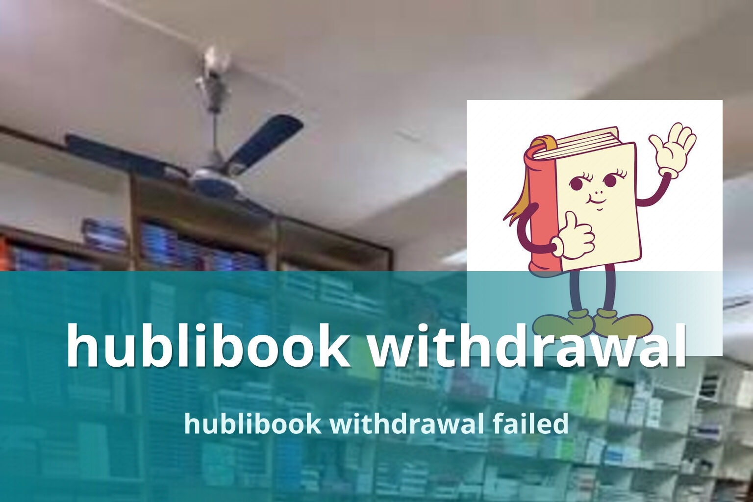hublibook withdrawal hublibook withdrawal failed