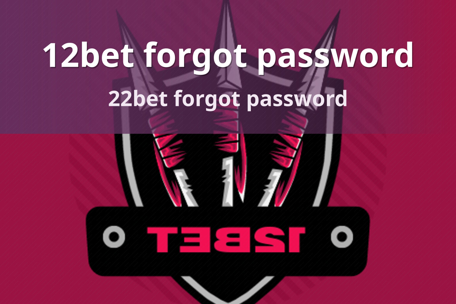 12bet forgot password 22bet forgot password