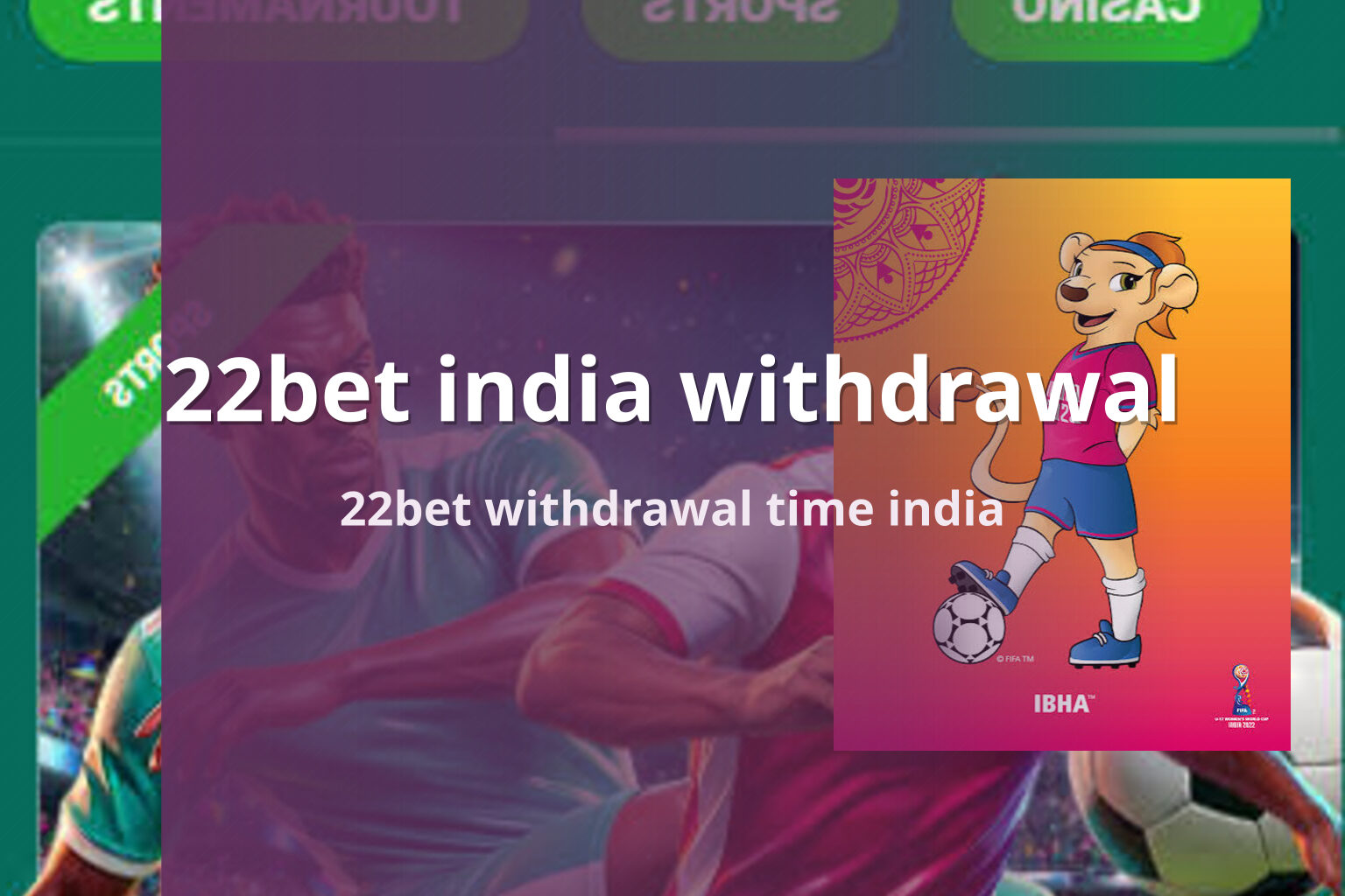 22bet india withdrawal 22bet withdrawal time india