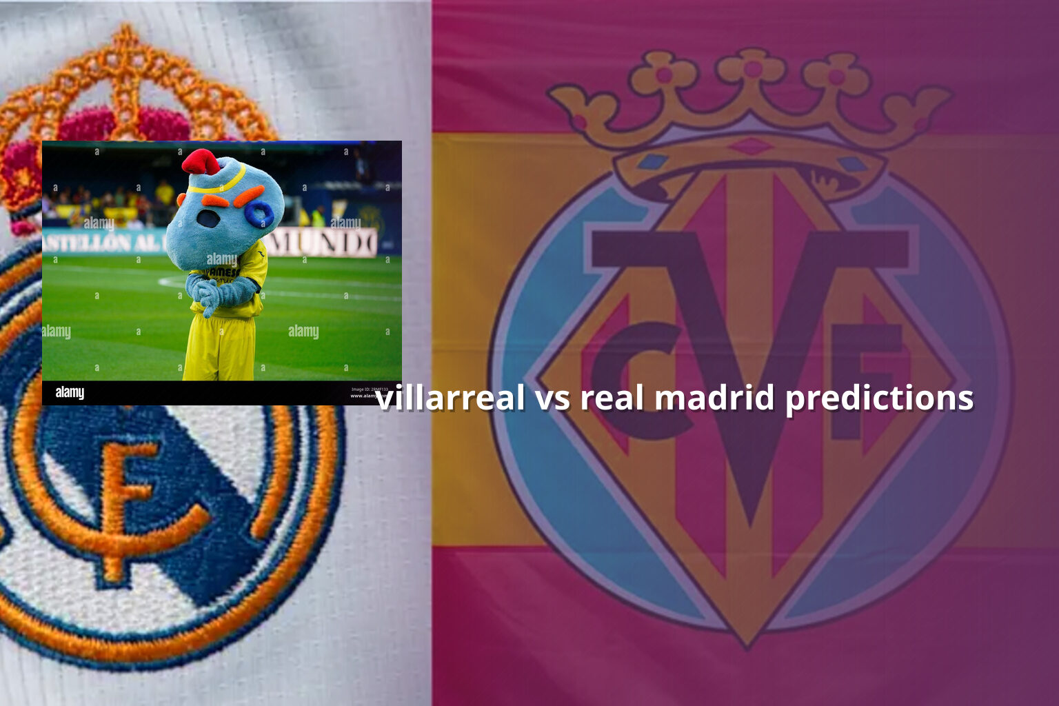 villarreal vs real madrid predictions - sportsbook