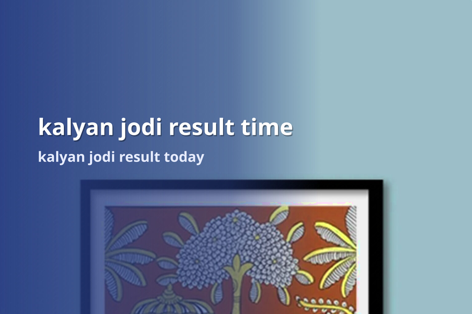 kalyan jodi result time kalyan jodi result today