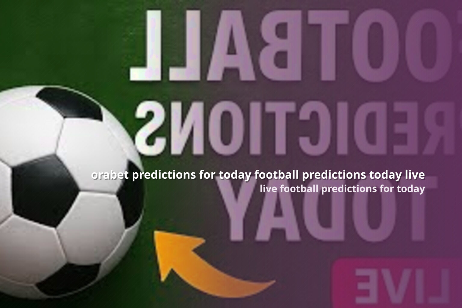 orabet predictions for today football predictions today live - sportsbook