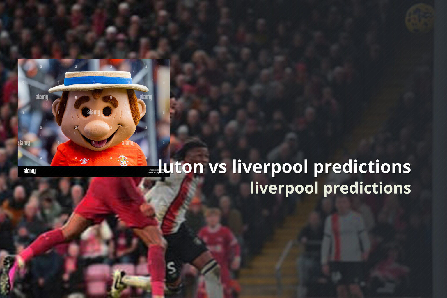 luton vs liverpool predictions - sportsbook
