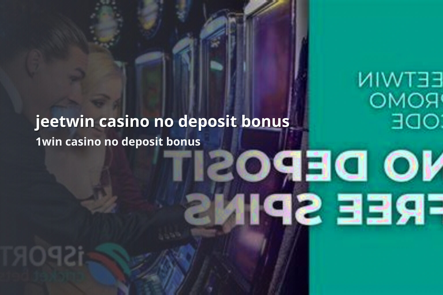 jeetwin casino no deposit bonus 1win casino no deposit bonus