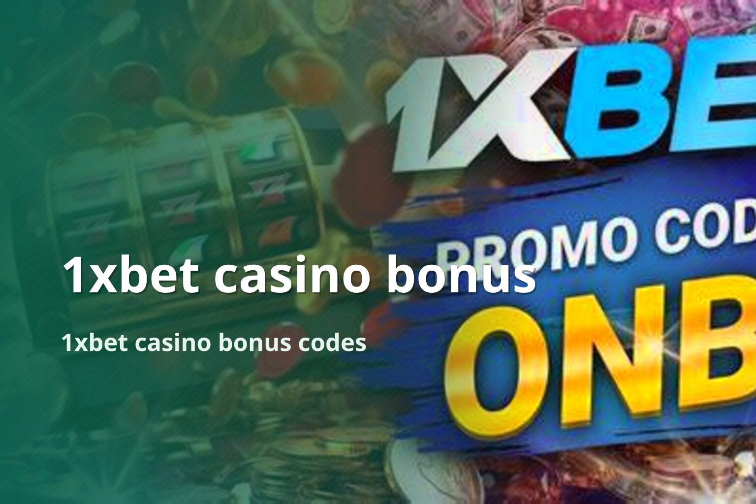 1xbet casino bonus 1xbet casino bonus codes