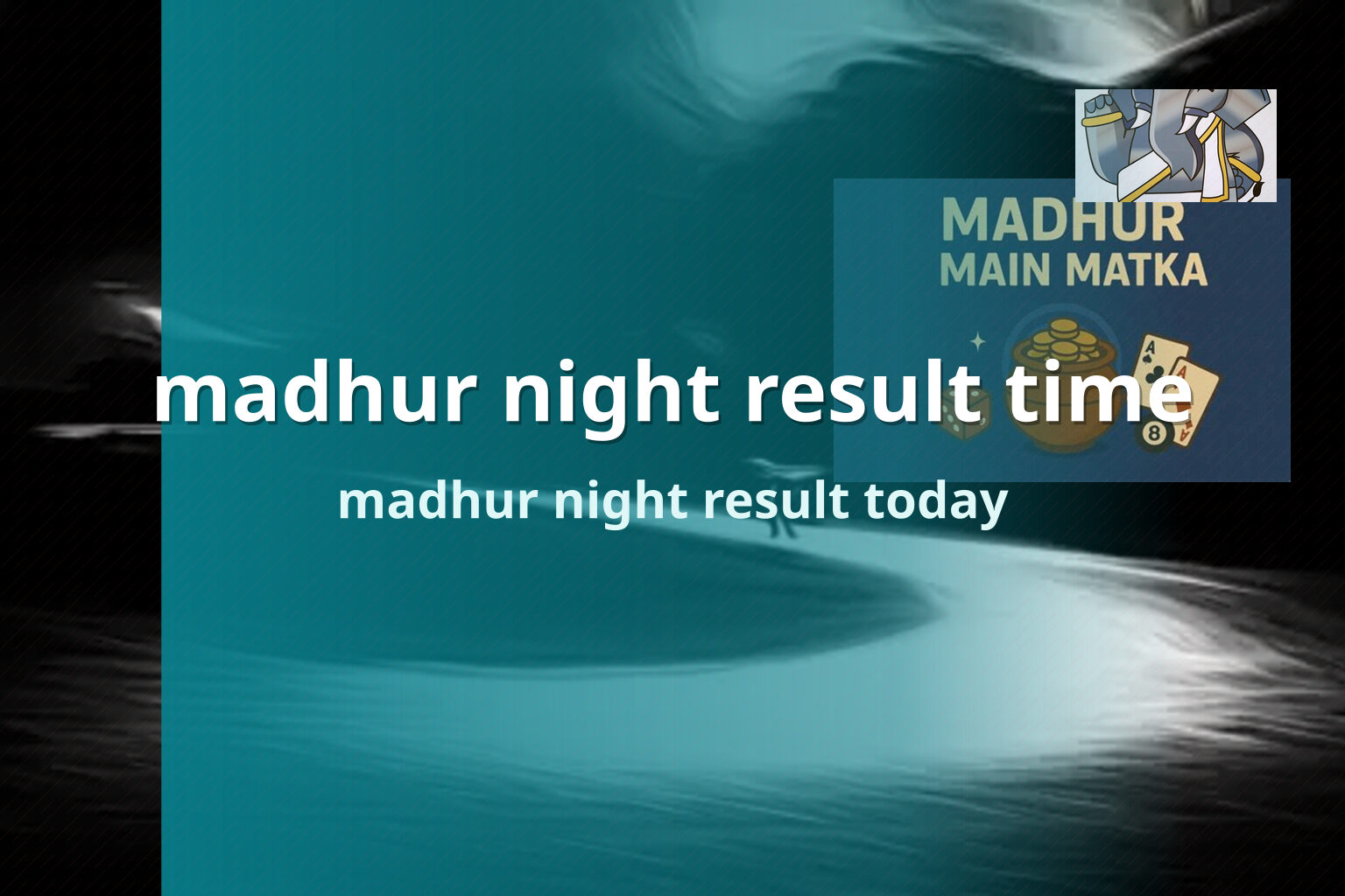 madhur night result time madhur night result today