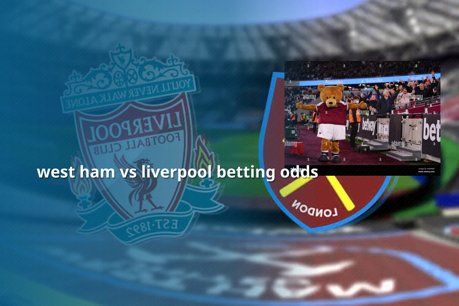 west ham vs liverpool betting odds - การพนัน