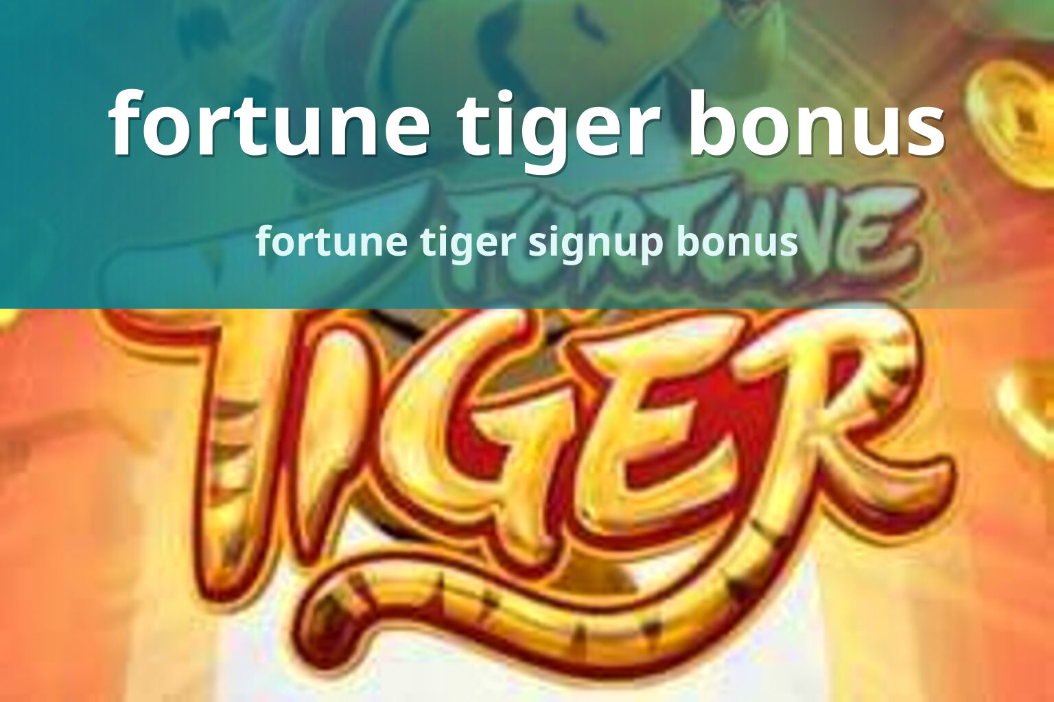fortune tiger bonus fortune tiger signup bonus