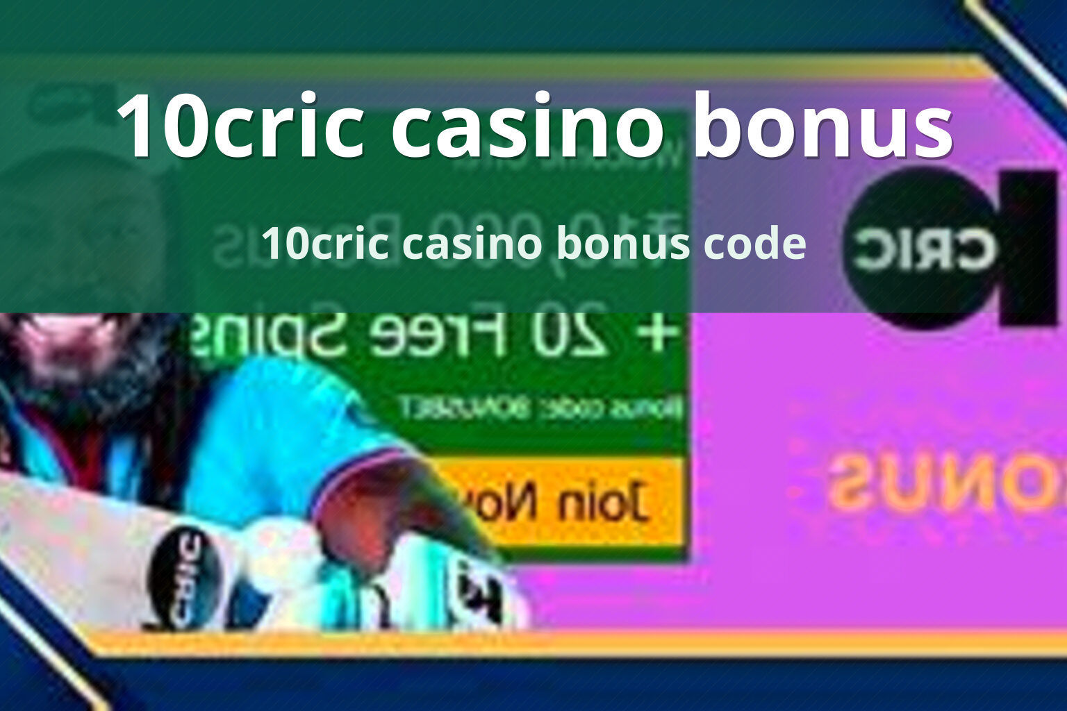 10cric casino bonus 10cric casino bonus code