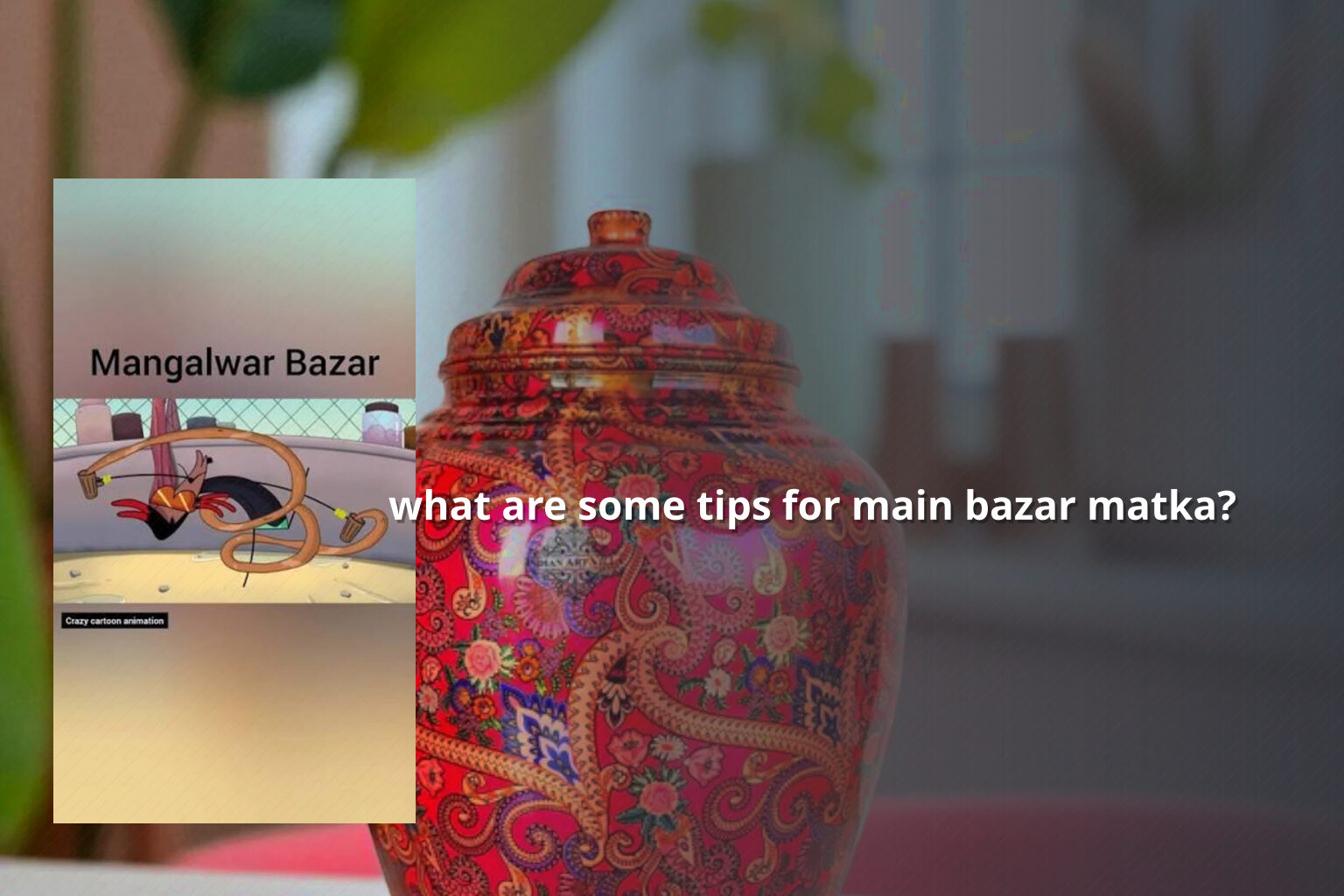 what are some tips for main bazar matka? - matka_satta