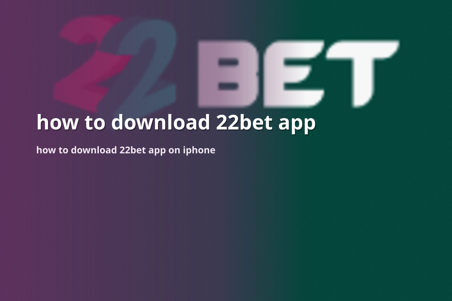how to download 22bet app how to download 22bet app on iphone