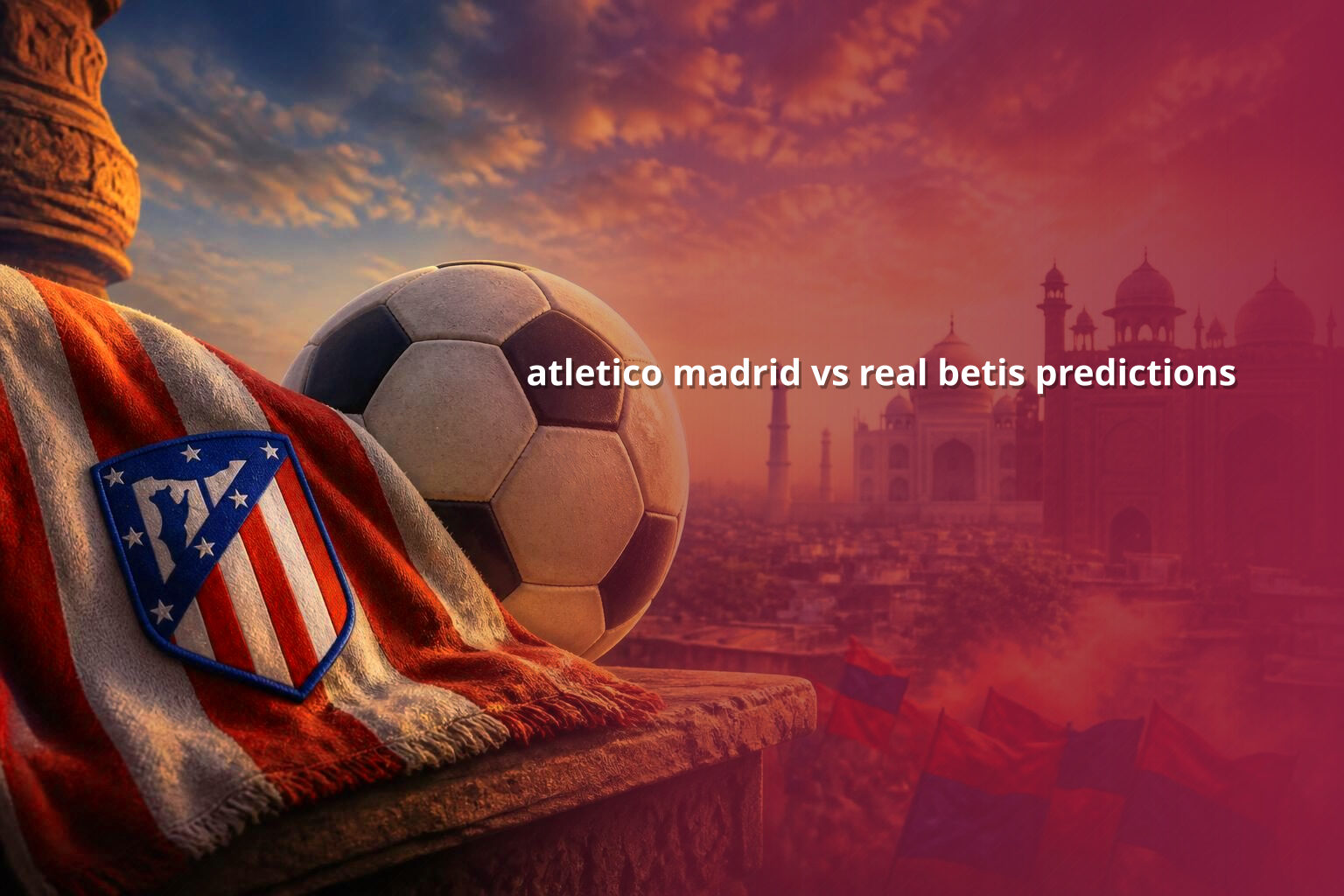 atletico madrid vs real betis predictions - sportsbook