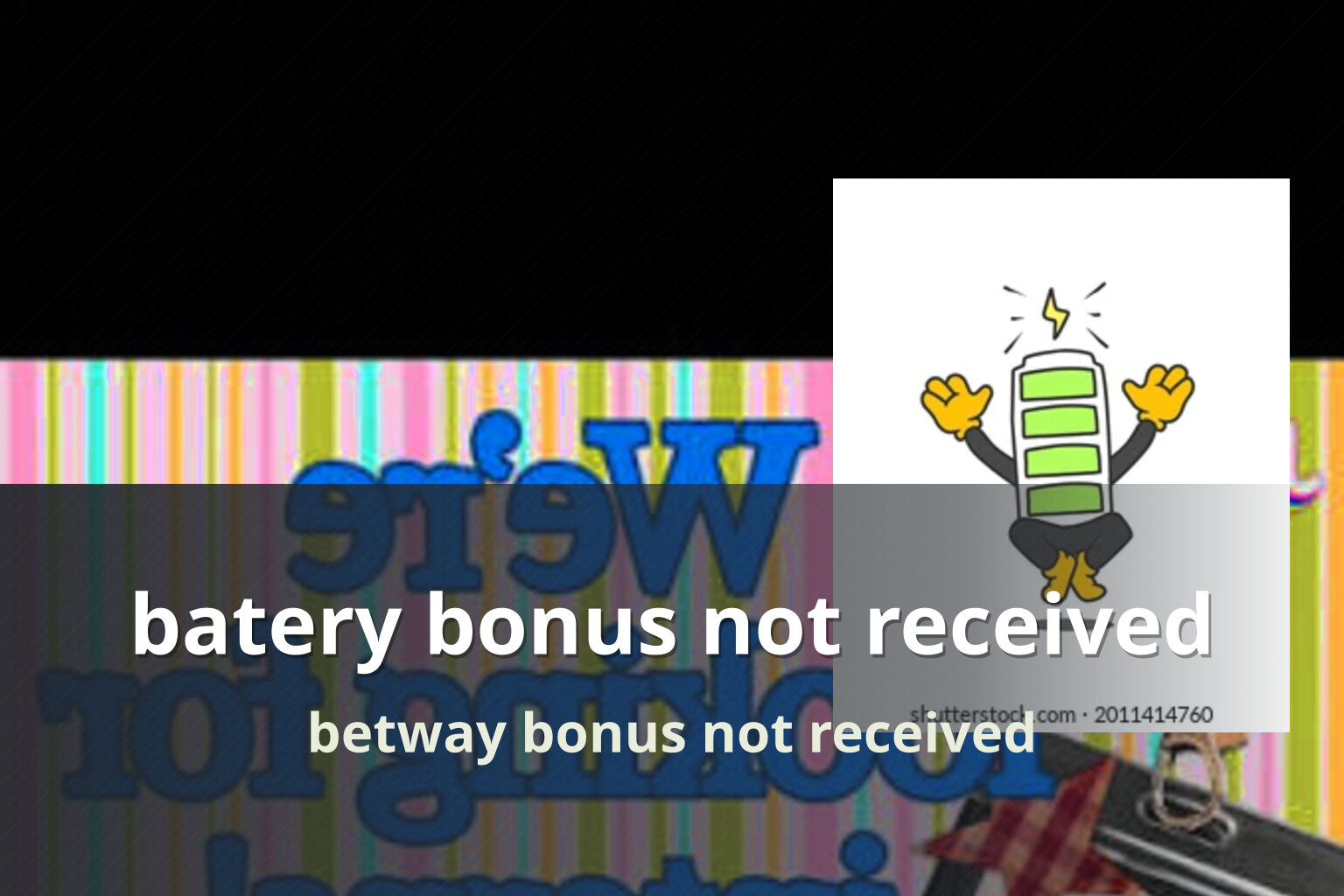 batery bonus not received - gaming_brand
