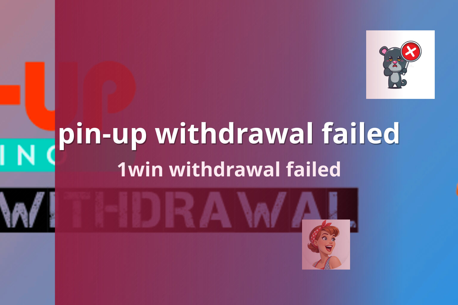 pin-up withdrawal failed 1win withdrawal failed