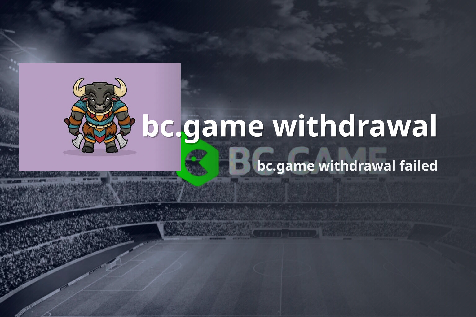 bc.game withdrawal bc.game withdrawal failed