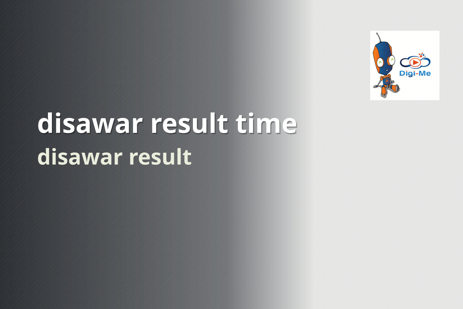 disawar result time disawar result