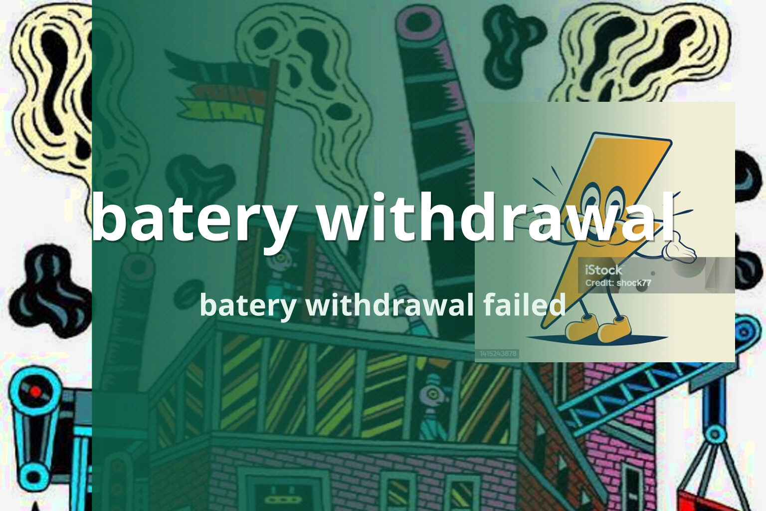 batery withdrawal batery withdrawal failed