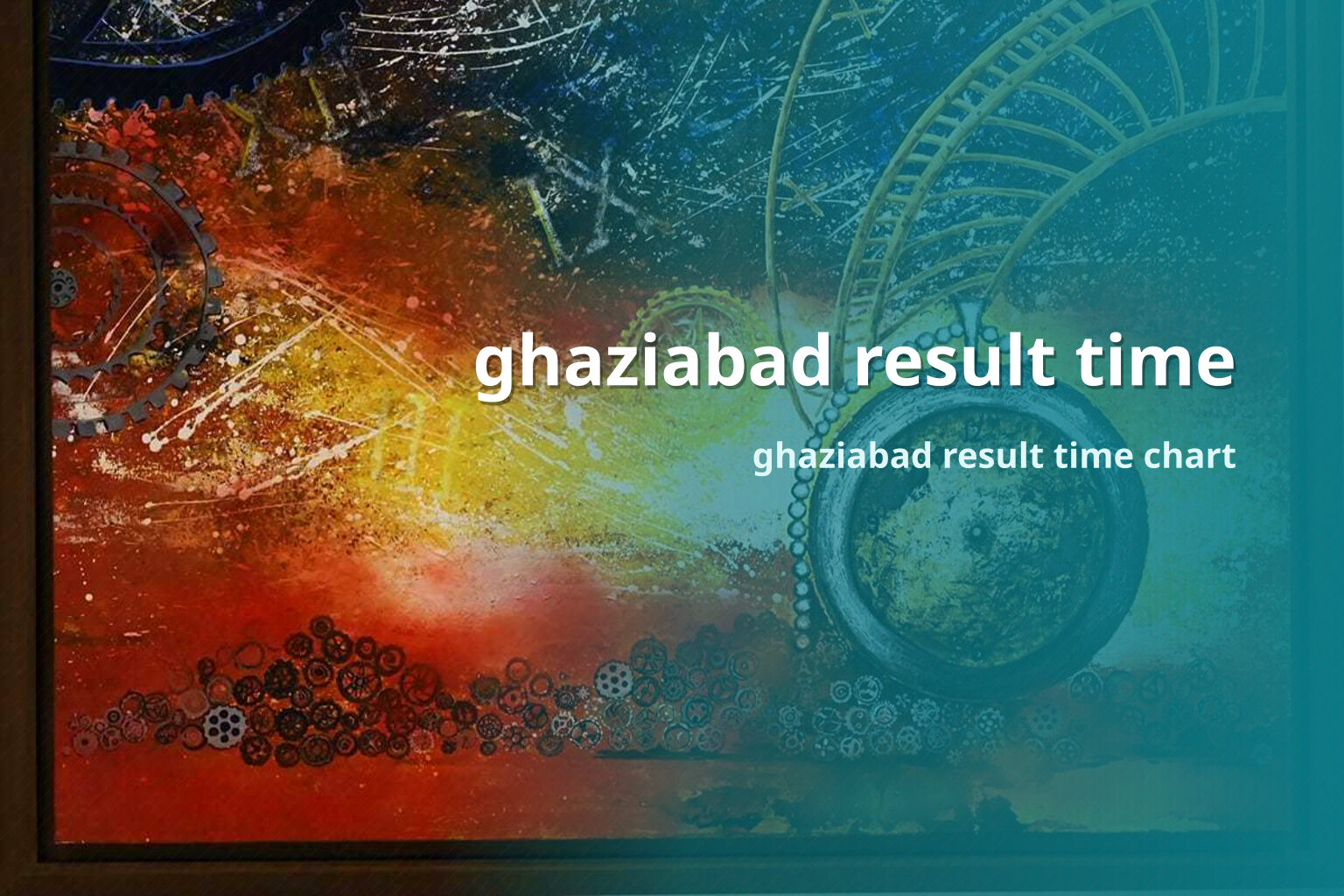 ghaziabad result time ghaziabad result time chart