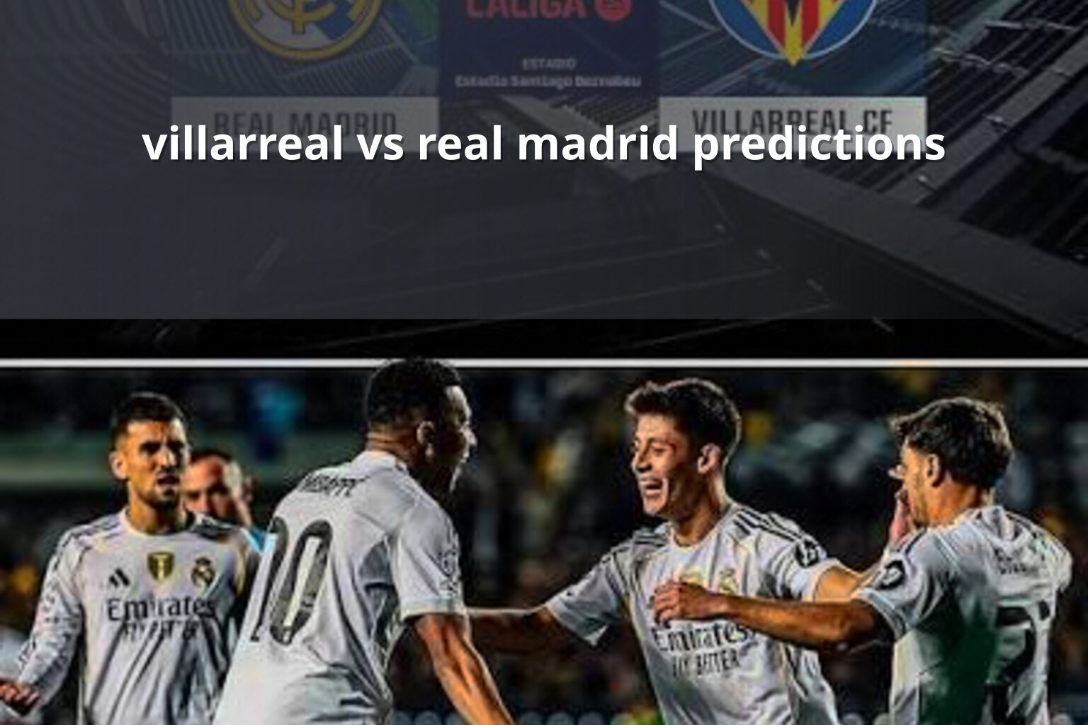 villarreal vs real madrid predictions - sportsbook