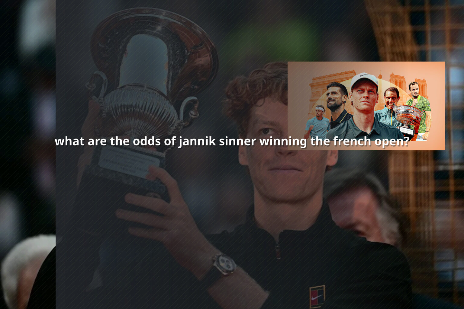 what are the odds of jannik sinner winning the french open? - sportsbook