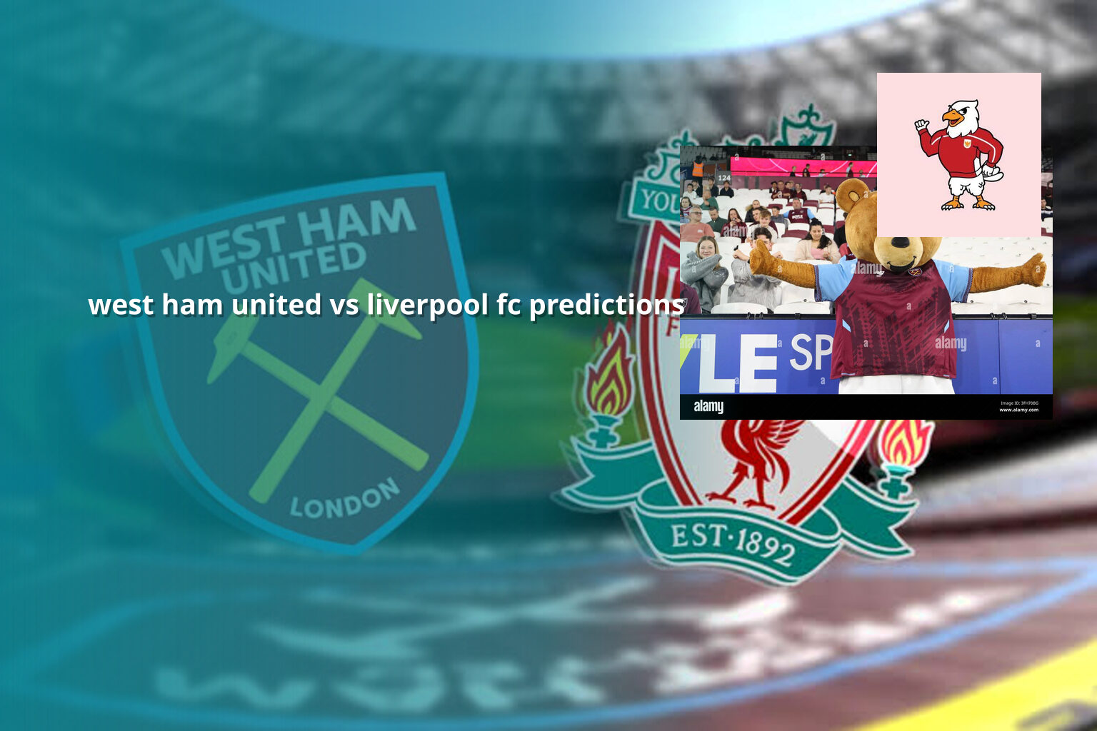 west ham united vs liverpool fc predictions - sportsbook