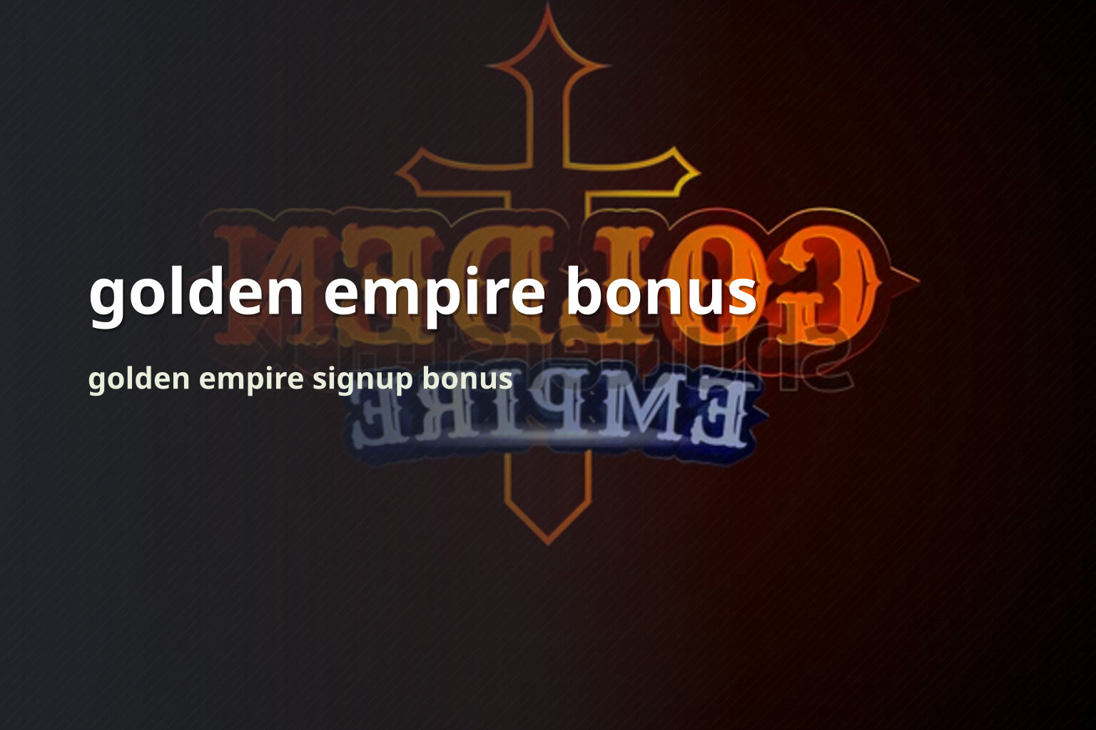 golden empire bonus golden empire signup bonus