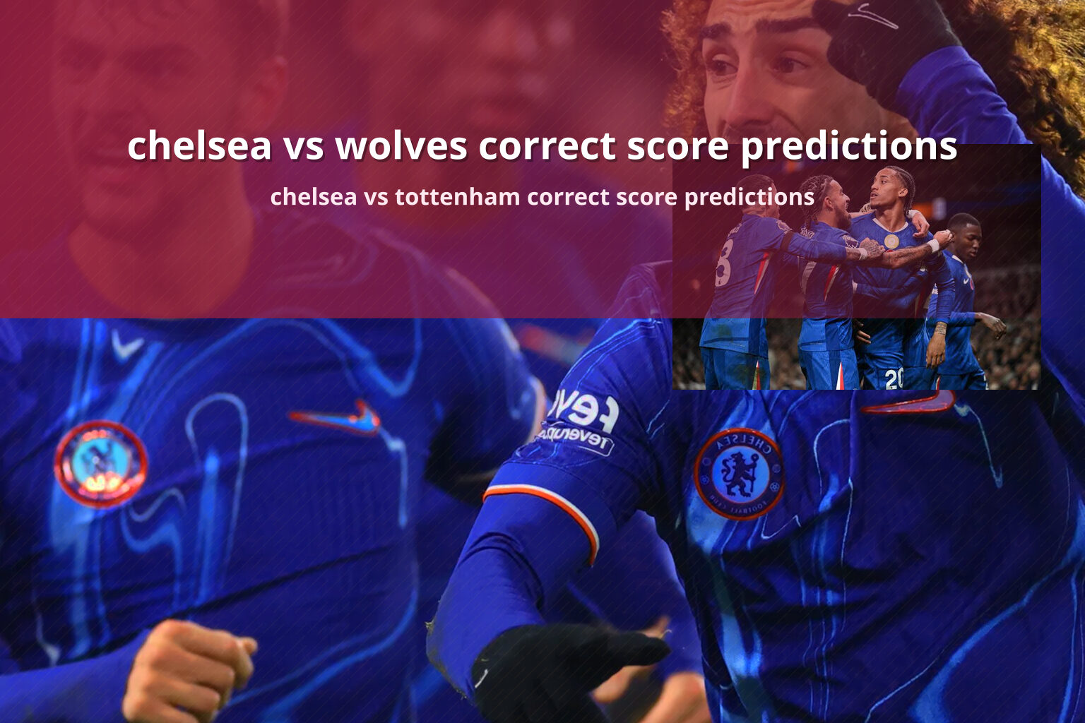 chelsea vs wolves correct score predictions chelsea vs tottenham correct score predictions
