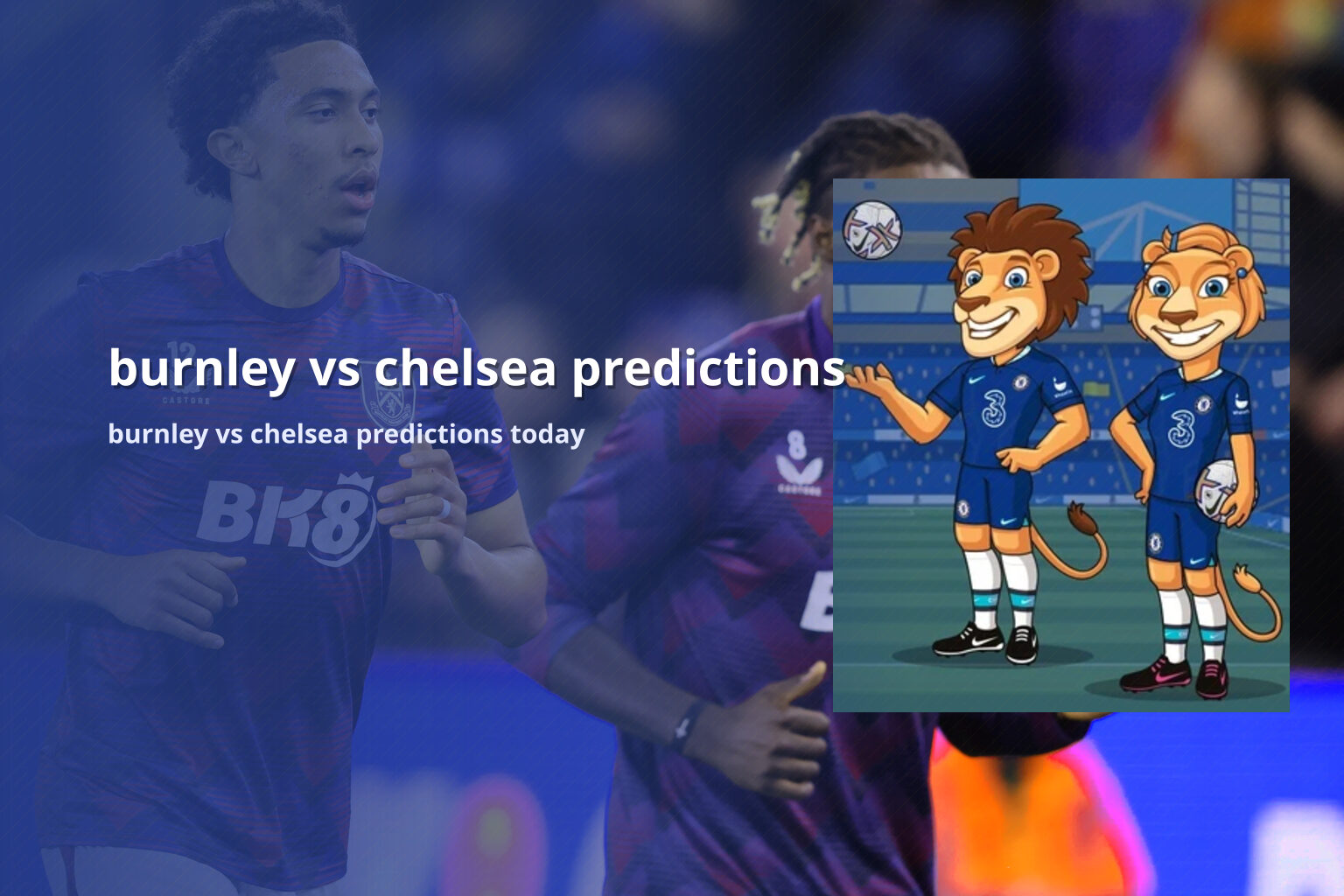 burnley vs chelsea predictions burnley vs chelsea predictions today