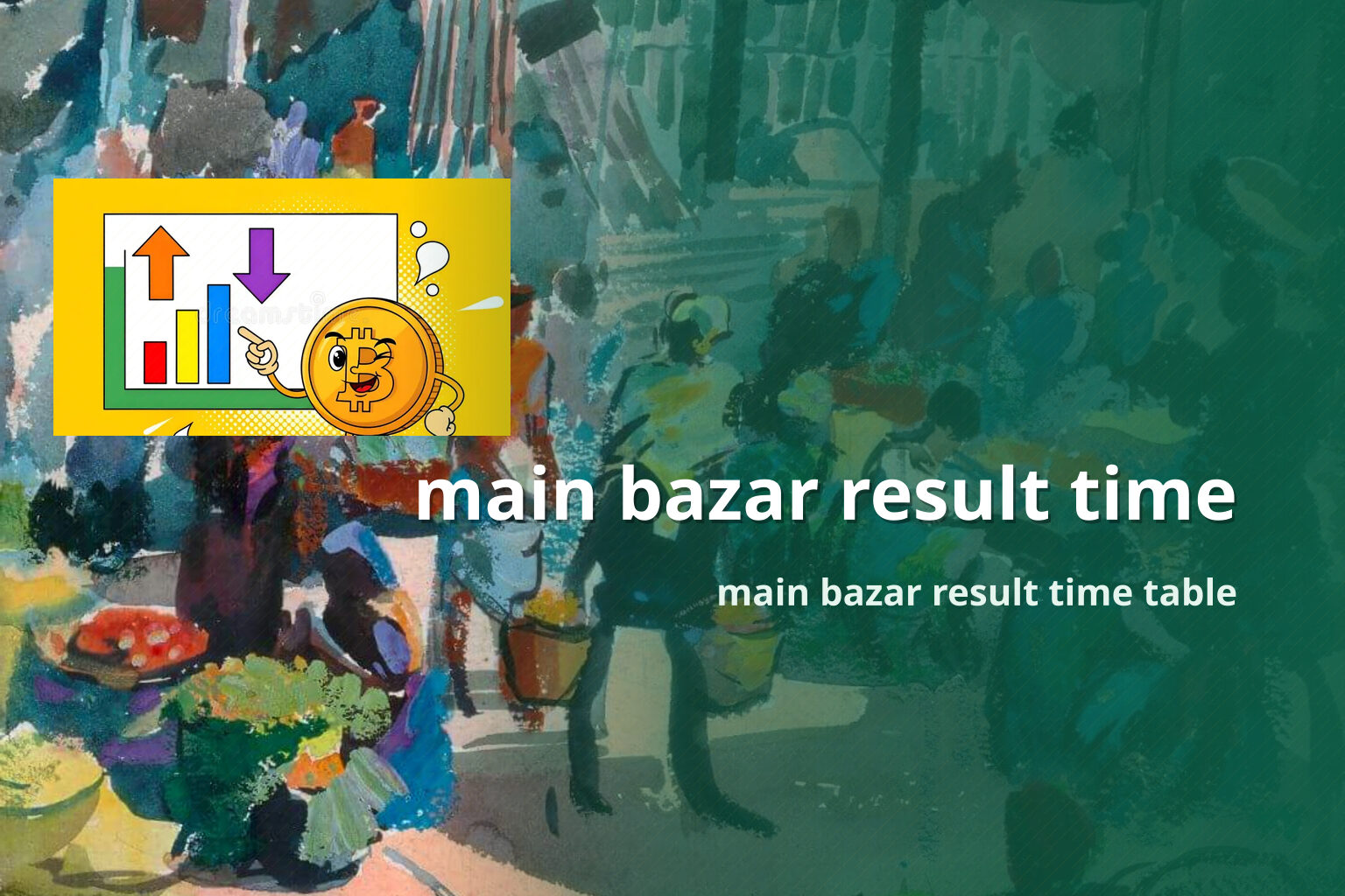 main bazar result time main bazar result time table
