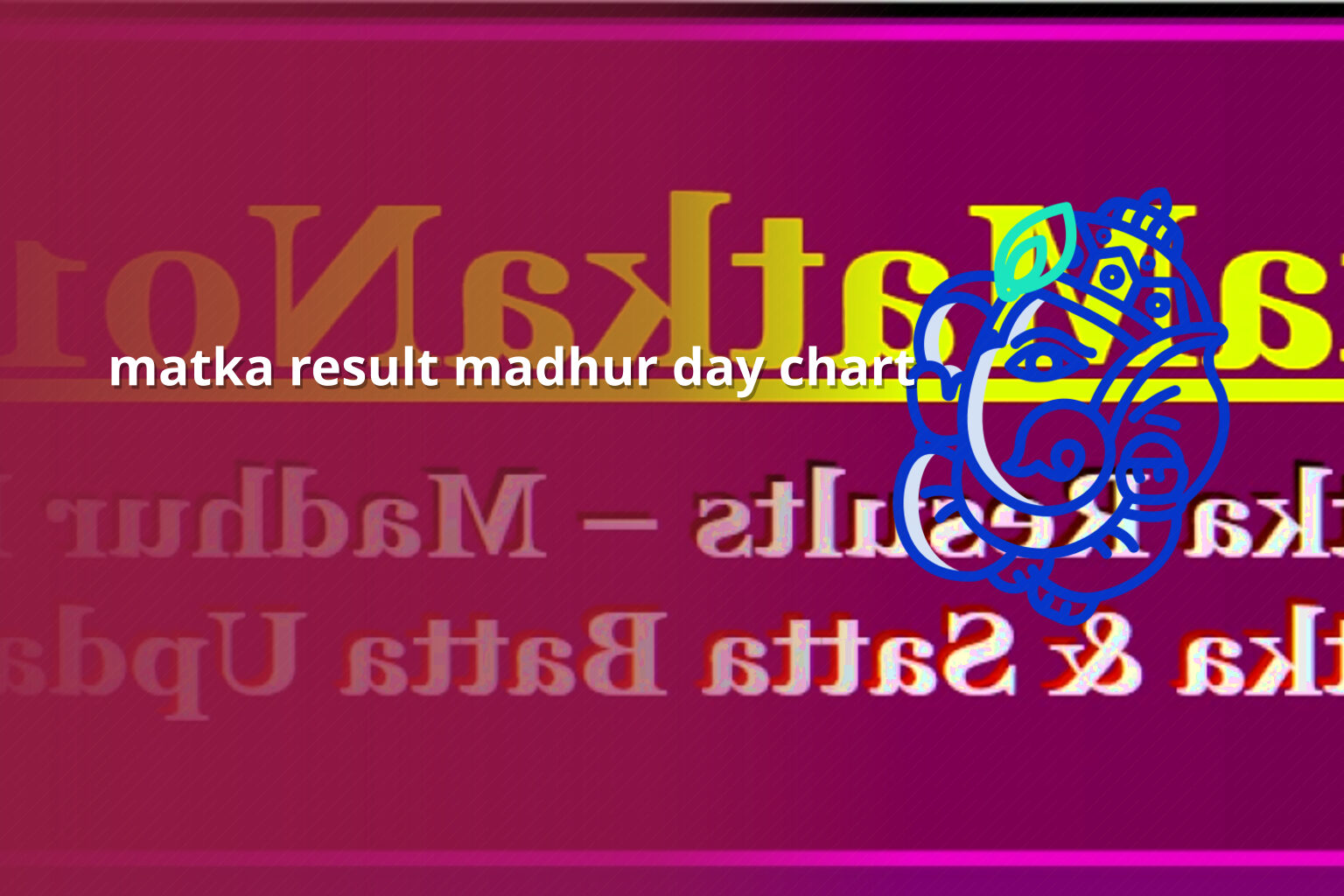 matka result madhur day chart - matka_satta