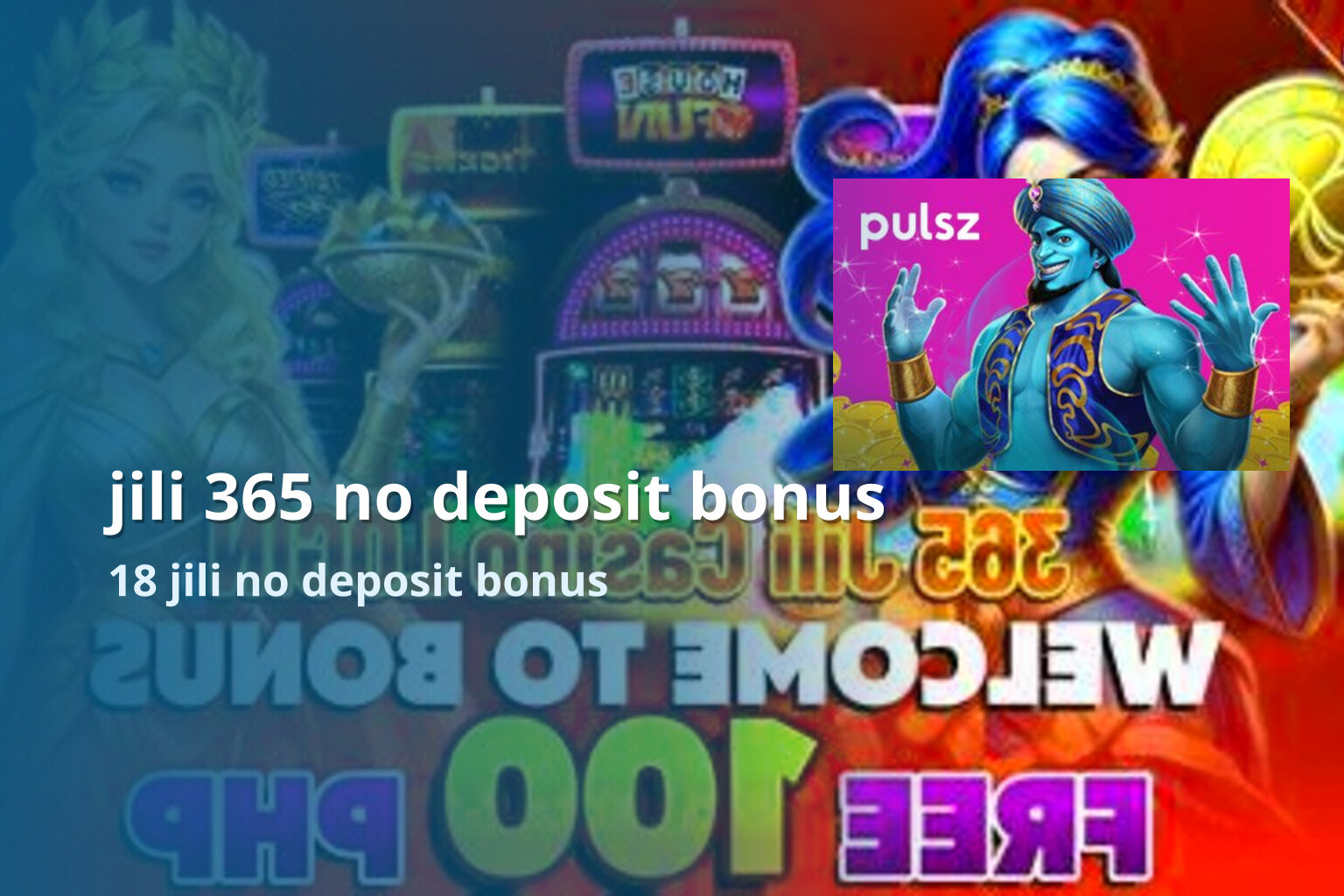 jili 365 no deposit bonus - slots